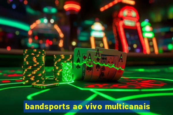 bandsports ao vivo multicanais